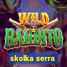 skolka serra